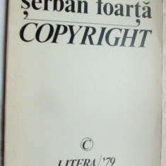 SERBAN FOARTA - COPYRIGHT (VERSURI, editia princeps - 1979) [tiraj 740 ex.]