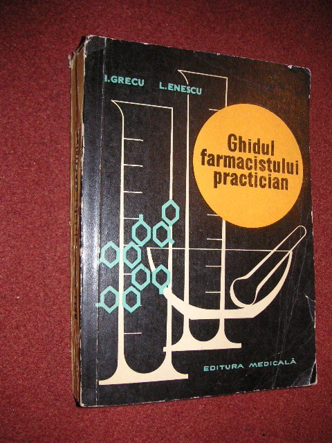 Ghidul farmacistului practician - I. Grecu, L Enescu