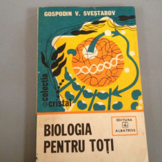 BIOLOGIA PENTRU TOTI - GOSPODIN V. SVESTAROV ,ed.ALBATROS -produs ca NOU/CARTE