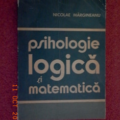 Psihologie si logica Matematica - Nicolae Margineanu (dedicatie, autograf)