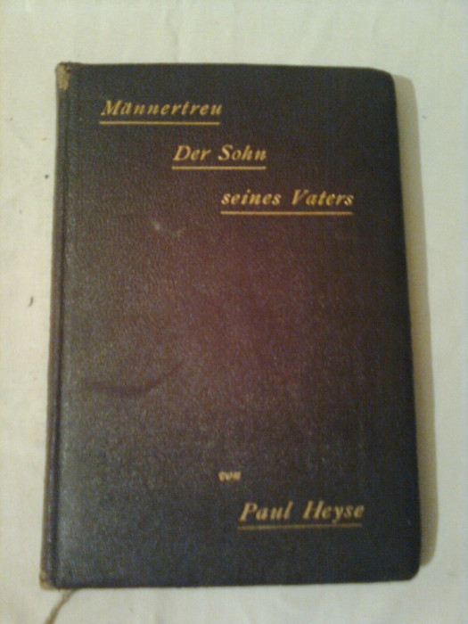 MANNERTREU UND DER SOHN SEINES VATERS ~ PAUL HEYSE - EDITIE DE LUX ( an: 1897 ) tip de scriere GOTIC