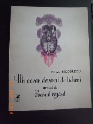 Un ocean devorat de licheni urmat de Poemul regasit -Virgil Teodorescu -autograf foto