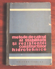 METODE DE CALCUL AL STABILITATII SI REZISTENTEI CONSTRUCTIILOR HIDROTEHNICE - COLECTIV foto