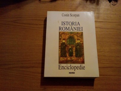 ISTORIA ROMANIEI - ENCICLOPEDIE - Costin Scorpan - 1997, 797 p. foto