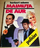 MAIMUTA DE AUR - Herbert Adams, 1993, Alta editura