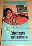 INTRETINEREA VESTIMENTATIEI - Abel Daraban, 1988, Alta editura