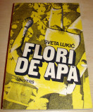 FLORI DE APA - Sveta Lukic, Alta editura, 1988