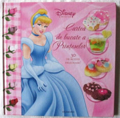 CARTEA DE BUCATE A PRINTESELOR. 30 de retete delicioase!, Disney Princess, 2007 foto