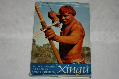 Xingu - Paradies ohne frieden - Erich Wustmann - Leipzig - 1966 foto