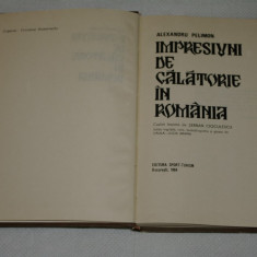 Impresiuni de calatorie in Romania - Alexandru Pelimon - Editura Sport-Turism - 1984