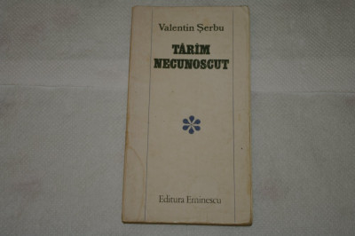 Taram necunoscut - Valentin Serbu - Editura Eminescu - 1983 foto