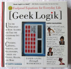 &amp;quot;GEEK LOGIK. Easier Living Through Mathematics&amp;quot;, Garth Sundem, 2006. Text in limba engleza. Absolut noua foto