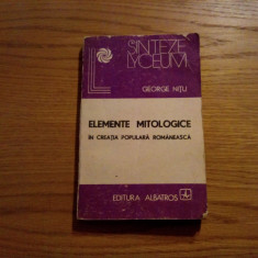 ELEMENTE MITOLOGICE In Creatia populara Romaneasca - George Nitu -1988, 215 p.