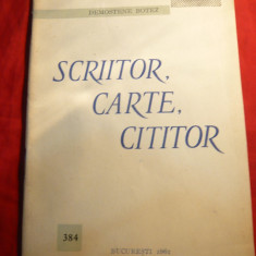 Demostene Botez - Scriitor ,carte , cititor - Ed.1961 - propaganda comunista