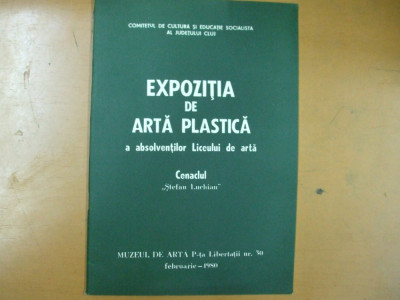 Catalog expozitie de arta plastica a absolventilor liceului de arta din Cluj Napoca cenaclul St. Luchian 1980 In descriere lista artisti foto