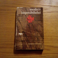 MEDICII IMPOSIBILULUI - Christian Bernadac - 1972 , 249 p.