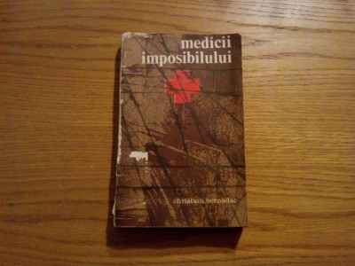 MEDICII IMPOSIBILULUI - Christian Bernadac - 1972 , 249 p. foto