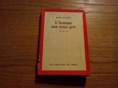 L`HOMME AUX YEUX GRIS - Petru Dumitriu - 1968, 317 p.; lb. franceza