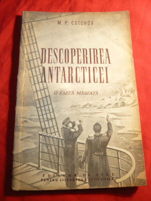 M.P.Cotuhov - Descoperirea Antarcticei - O fapta mareata - Ed. ESPLS 1954 foto