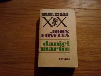JOHN FOWLES - Daniel Martin - Editura Univers, 1984, 732 p. foto