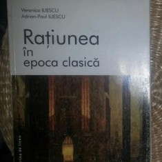 Ratiunea &icirc;n epoca clasica / Veronica Iliescu, Adrian-Paul Iliescu Ed. Punct 2001