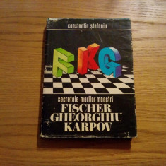 Secretele Marilor Maestri FISCHER GHEORGHIU KARPOV - C. Stefaniu -1978, 342 p.