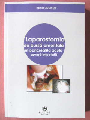 &amp;quot;LAPAROSTOMIA DE BURSA OMENTALA IN PANCREATITA ACUTA SEVERA INFECTATA&amp;quot;, Cochior foto