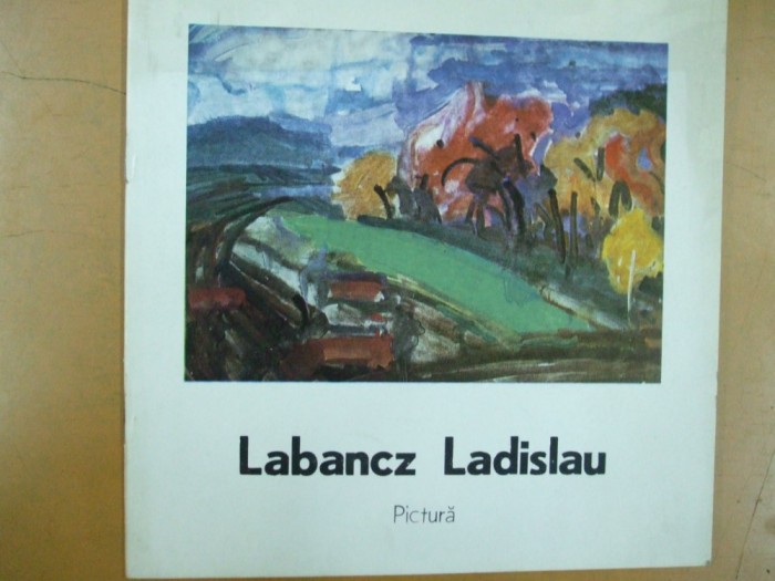 Catalog expozitie Labancz Ladislau pictura Galeria Orizont Bucuresti 1984