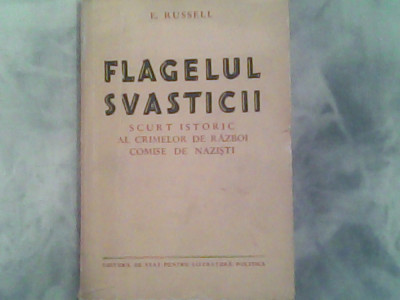 Flagelul svasticii-scurt istoric al crimelor de razboi comise de nazisti (cu 14 pagini de ilustratii)-E.Rusell foto