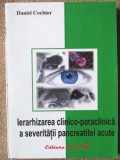 Cumpara ieftin IERARHIZAREA CLINICO-PARACLINICA A SEVERITATII PANCREATITEI ACUTE, D. Cochior, 2004