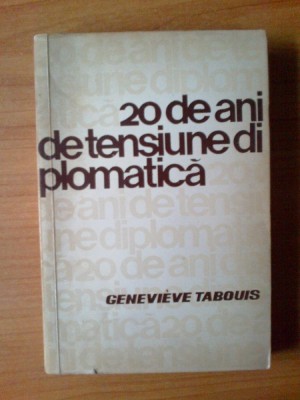 h4 20 De Ani De Tensiune Diplomatica - Genevieve Tabouis foto