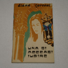 Una si aceeasi iubire - Diana Turconi - Editura Cartea Romaneasca - 1986