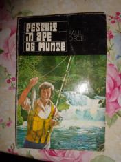 Pescuit in ape de munte ( cu harti si ilustratii)- Paul Decei foto