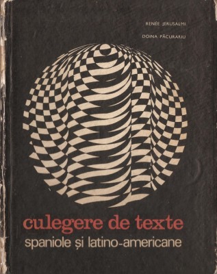 R. JERUSALMI, D. PACURARIU - CULEGERE DE TEXTE SPANIOLE SI LATINO AMERICANE 1969 foto