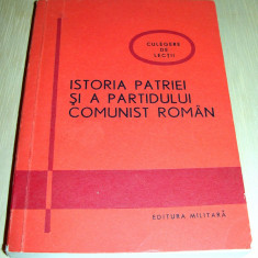 ISTORIA PATRIEI SI A PARTIDULUI COMUNIST ROMAN / Editura Militara