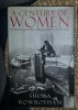 S. Rowbotham A CENTURY OF WOMAN The History of women in Britain and the US Ed. Viking 1997 cartonata cu supracoperta