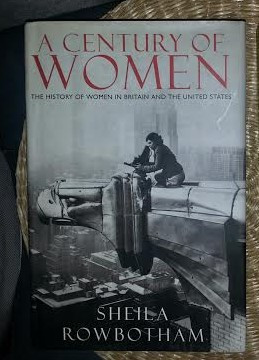 S. Rowbotham A CENTURY OF WOMAN The History of women in Britain and the US Ed. Viking 1997 cartonata cu supracoperta foto