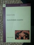 Antichitatile noastre / Ioana Costa 2013