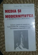 Media si modernitatea : o teorie sociala a mass-media / John B. Thompson foto