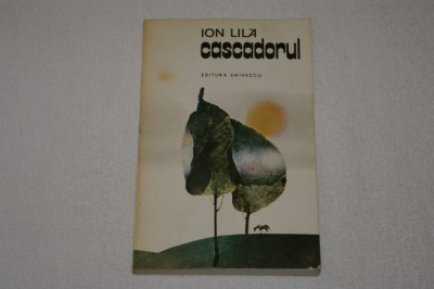 Cascadorul - Ion Lila - Editura Eminescu - 1981 foto