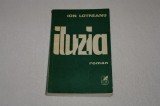 Iluzia - Ion Lotreanu - Editura Cartea Romaneasca - 1981