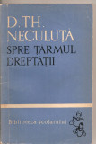 (C5403) SPRE TARMUL DREPTATII DE D.TH. NECULUTA, EDITURA TINERETULUI, 1959, Alta editura