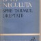(C5403) SPRE TARMUL DREPTATII DE D.TH. NECULUTA, EDITURA TINERETULUI, 1959