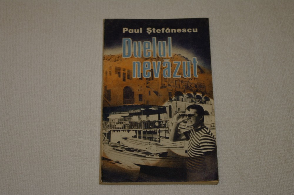 Duelul nevazut - Paul Stefanescu - Editura Militara - 1988 | Okazii.ro