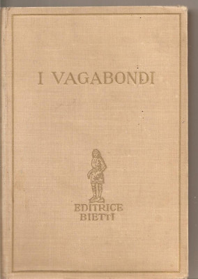 (C5405) MASSIMO GORKI - I VAGABONDI, EDITURA CASA ADITRICE BIETTI, MILANO, 1928 foto