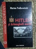 Marian Podkowinski HITLER SI ARHANGHELII MORTII Ed. Colosseum 2001