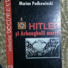 Marian Podkowinski HITLER SI ARHANGHELII MORTII Ed. Colosseum 2001