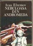 (C5399) NEBULOASA DIN ANDROMEDA DE IVAN EFREMOV, EDITURA ALBATROS, 1987