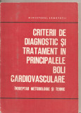 (C5385) CRITERII DE DIAGNOSTIC SI TRATAMENT IN PRINCIPALELE BOLI CARDIOVASCULARE, INDREPTAR METODOLOGIC SI TEHNIC, EDITURA MEDICALA, 1975, Alta editura