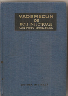 (C5382) VADEMECUM DE BOLI INFECTIOASE DE FLORIN CARUNTU SI VERONICA CARUNTU, EDITURA MEDICALA, 1979 foto